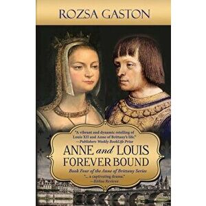 Anne and Louis Forever Bound, Paperback - Rozsa Gaston imagine