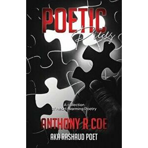 Poetic Pieces: A Collection of Heart-warming Poetry, Paperback - Anthony R. Coe imagine