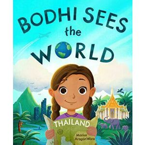 Bodhi Sees the World: Thailand, Hardcover - Marisa Aragón Ware imagine