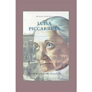 Luisa Piccarreta: Raccolta Di Memorie Sulla Serva Di Dio, Paperback - Bernardino Giuseppe Bucci imagine