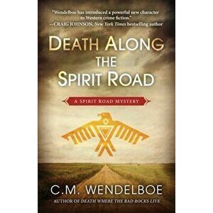 Death Along the Spirit Road, Paperback - C. M. Wendelboe imagine