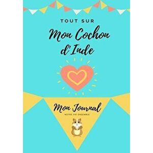 Tout Sur Mon Animal de Compagnie - Cochon d'Inde: Mon Journal - Notre Vie Ensemble, Paperback - Petal Publishing Co imagine