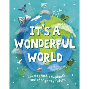 It's a Wonderful World: How to Be Kind to the Planet and Change the Future, Hardcover - Jess French imagine