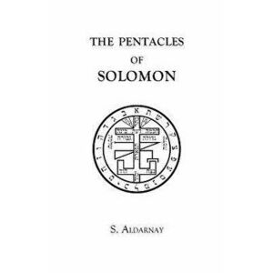 The Pentacles of Solomon, Paperback - S. Aldarnay imagine