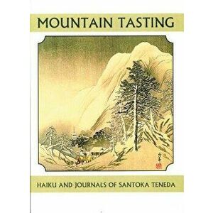Mountain Tasting: Haiku and Journals of Santoka Taneda, Paperback - Santaoka Taneda imagine