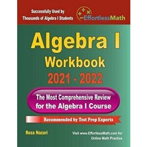 Algebra I Workbook: The Most Comprehensive Review for the Algebra I Course, Paperback - Reza Nazari imagine