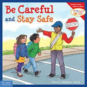 Be Careful and Stay Safe, Paperback - Cheri J. Meiners imagine