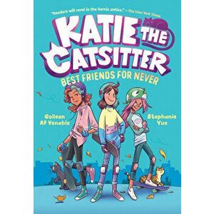 Katie the Catsitter Book 2: Best Friends for Never, Hardcover - Colleen Af Venable imagine