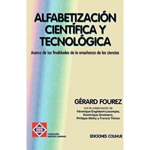 Alfabetizacion Cientifica y Tecnologica: Acerca de las Finalidades de la Ensenanza de las Ciencias, Paperback - Gerard Fourez imagine