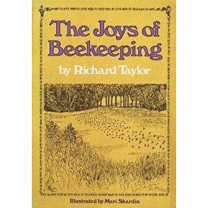 The Joys of Beekeeping, Paperback - Richard Taylor imagine