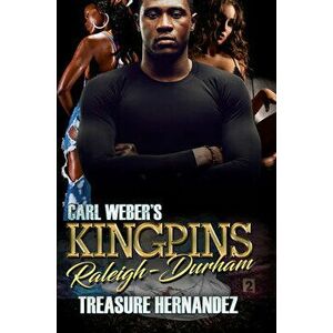 Carl Weber's Kingpins: Raleigh-Durham, Paperback - Treasure Hernandez imagine