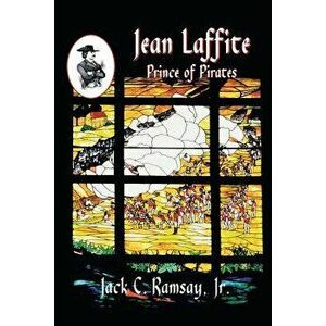 Jean Laffite: Prince of Pirates, Paperback - Jack C. Ramsay imagine