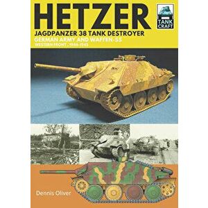 Hetzer - Jagdpanzer 38 Tank Destroyer: German Army and Waffen-SS Western Front, 1944-1945, Paperback - Dennis Oliver imagine