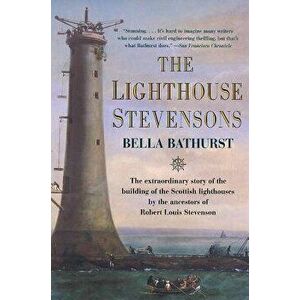 The Lighthouse Stevensons: The Extraordinary Story of the Building of the Scottish Lighthouses by the Ancestors of Robert Louis Stevenson - Bella Bath imagine