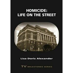 Homicide: Life on the Street, Paperback - Lisa Doris Alexander imagine