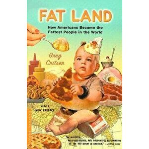 Fat Land: How Americans Became the Fattest People in the World, Paperback - Greg Critser imagine