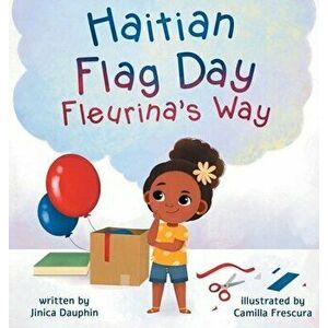 Haitian Flag Day Fleurina's Way, Hardcover - Jinica Dauphin imagine