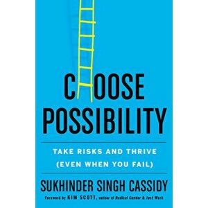 Choose Possibility: Take Risks and Thrive (Even When You Fail), Hardcover - Sukhinder Singh Cassidy imagine