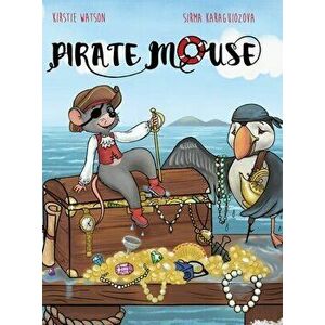 Pirate Mouse, Hardcover - Kirstie Watson imagine