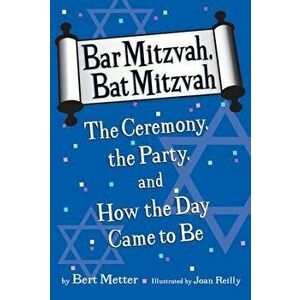 Bar Mitzvah, Bat Mitzvah: The Ceremony, the Party, and How the Day Came to Be, Paperback - Avi Katz imagine