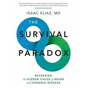 The Survival Paradox: Reversing the Hidden Cause of Aging and Chronic Disease, Hardcover - Isaac Eliaz imagine