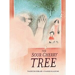 The Sour Cherry Tree, Hardcover - Naseem Hrab imagine