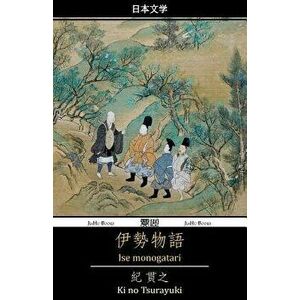 Ise Monogatari: The Tales of Ise, Paperback - Ki No Tsurayuki imagine