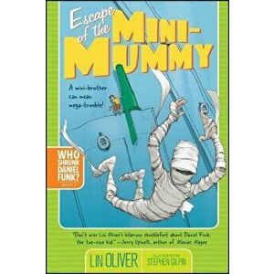Escape of the Mini-Mummy, 2, Paperback - Lin Oliver imagine
