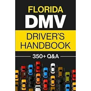 Florida DMV Driver's Handbook: Practice for the Florida Permit Test with 350 Driving Questions and Answers, Paperback - Discover Prep imagine