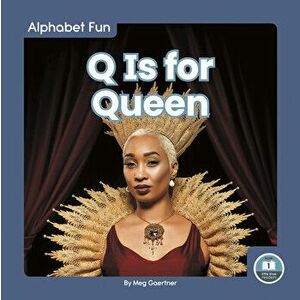 Q Is for Queen, Library Binding - Meg Gaertner imagine