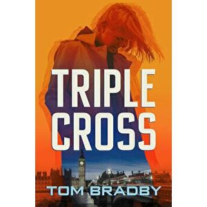 Triple Cross, Hardcover - Tom Bradby imagine