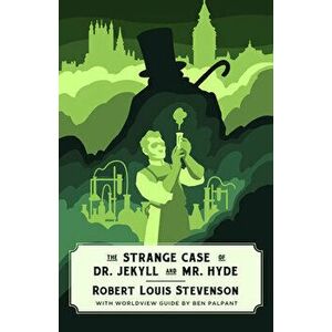 Dr. Jekyll and Mr. Hyde (Canon Classics Worldview Edition), Paperback - Robert Louis Stevenson imagine