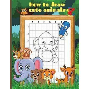 How To Draw Cute Animals: Activity Book for Kids to Learn How to Draw Cute Animals/Step-by-Step Drawing Cool Animals Guide for Kids Ages 5 - *** imagine