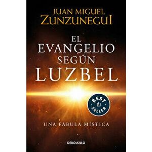 El Evangelio Según Luzbel / The Gospel According to Luzbel, Paperback - Juan Miguel Zunzunegui imagine