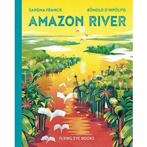 Amazon River, Hardcover - Sangma Francis imagine