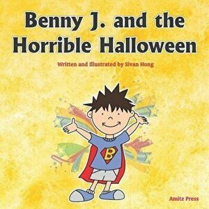 Benny J. and the Horrible Halloween, Paperback - Sivan Hong imagine