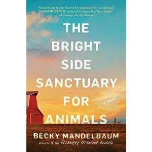 The Bright Side Sanctuary for Animals, Paperback - Becky Mandelbaum imagine