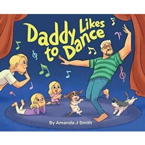 Daddy Likes to Dance, Hardcover - Amanda Smith imagine
