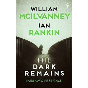 The Dark Remains: A Laidlaw Investigation (Jack Laidlaw Novels Prequel), Hardcover - William McIlvanney imagine