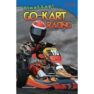 Final Lap! Go-Kart Racing, Paperback - Christine Dugan imagine