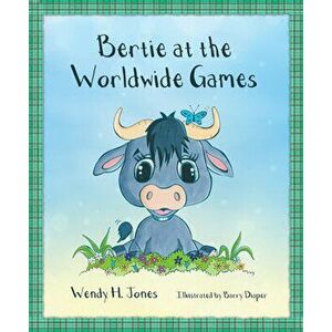Bertie at the Worldwide Games, Paperback - Wendy H. Jones imagine