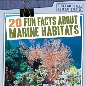 20 Fun Facts about Marine Habitats, Paperback - Jill Keppeler imagine