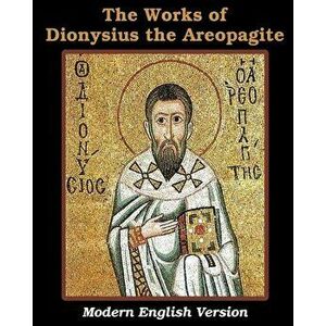The Works of Dionysius the Areopagite, Paperback - Dionysius The Areopagite imagine