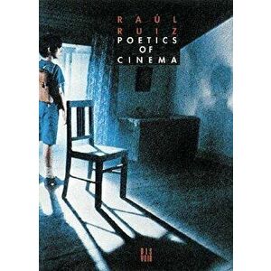 Poetics of Cinema, Paperback - Raul Ruiz imagine