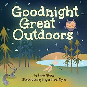 Goodnight Great Outdoors, Board book - Lucas Alberg imagine