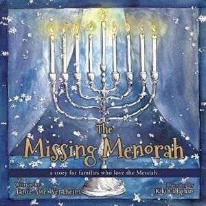 The Missing Menorah: a story for families who love the Messiah, Paperback - Janie-Sue Wertheim imagine