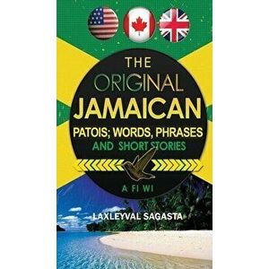The Original Jamaican Patois; Words, Phrases and Short Stories, Hardcover - Laxleyval Sagasta imagine