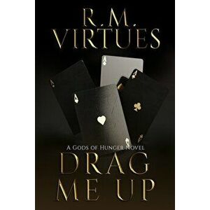 Drag Me Up: A Gods of Hunger Novel, Paperback - R. M. Virtues imagine
