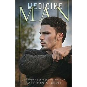 Medicine Man, Paperback - Saffron A. Kent imagine