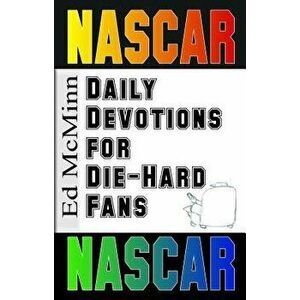 Daily Devotions for Die-Hard Fans NASCAR, Paperback - Ed McMinn imagine